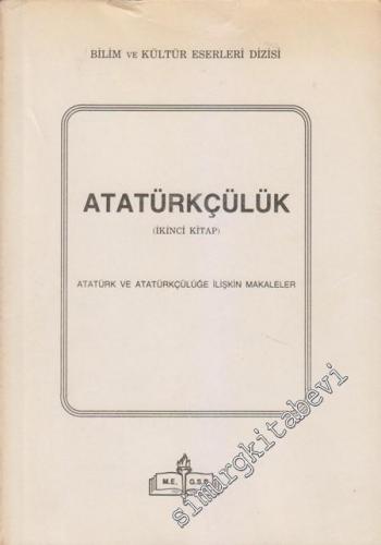 Atatürkçülük - 2. Kitap: Atatürk ve Atatürkçülüğe İlişkin Makaleler