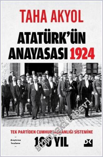 Atatürk'ün Anayasası 1924 Tek Partiden Cumhurbaşkanlığı Sistemine 100 