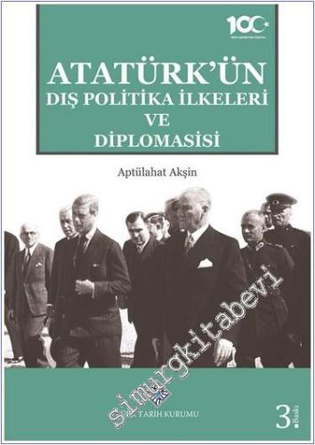 Atatürk'ün Dış Politika İlkeleri ve Diplomasisi