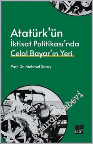 Atatürk'ün İktisat Politikası'nda Celal Bayar'ın Yeri - 2024