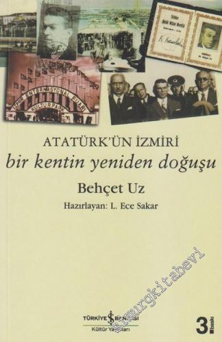 Atatürk'ün İzmiri: Bir Kentin Yeniden Doğuşu