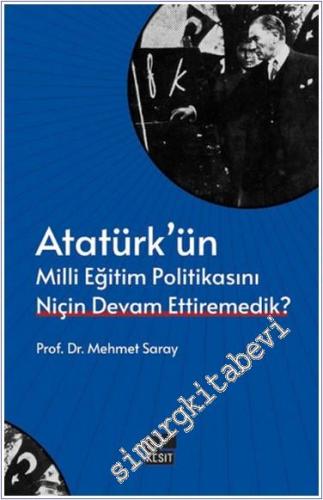 Atatürk'ün Milli Eğitim Politikasını Niçin Devam Ettiremedik - 2024