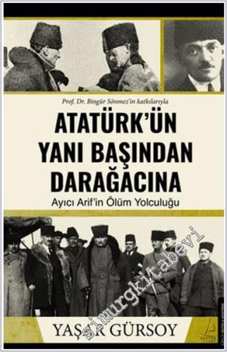 Atatürk'ün Yanı Başından Darağacına - Ayıcı Arif'in Ölüm Yolculuğu - 2