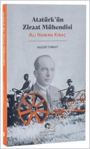 Atatürk'ün Ziraat Mühendisi : Ali Numan Kıraç - 2024