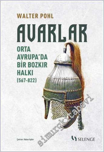 Avarlar : Orta Avrupa'da Bir Bozkır Halkı (567-822) - 2024