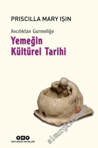 Avcılıktan Gurmeliğe Yemeğin Kültürel Tarihi