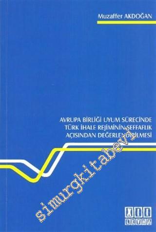 Avrupa Birliği Uyum Sürecinde Türk İhale Rejiminin Şeffaflık Açısından