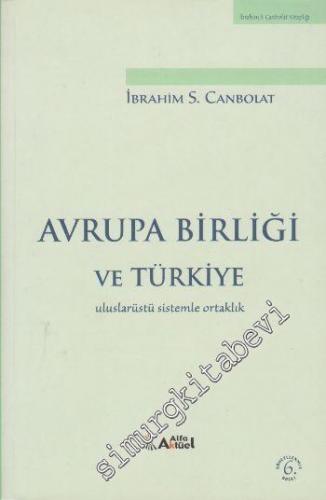 Avrupa Birliği ve Türkiye: Uluslarüstü Sistemle Ortaklık