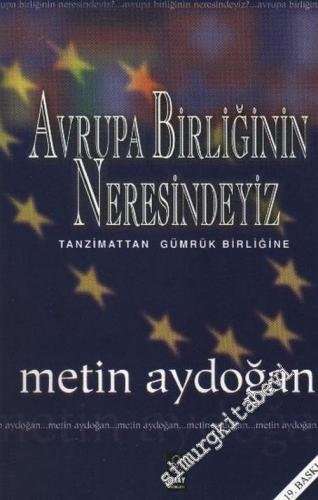 Avrupa Birliğinin Neresindeyiz: Tanzimattan Gümrük Birliğine