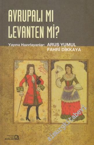 Avrupalı mı, Levanten mi ?