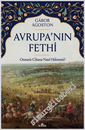 Avrupa'nın Fethi : Osmanlı Cihana Nasıl Hükmetti - 2024