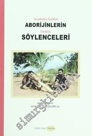 Avustralya Yerlileri Aborijinlerin Yaratılış Söylenceleri