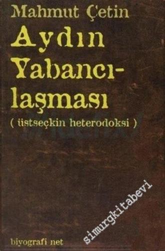 Aydın Yabancılaşması : Üstseçkin Heterodoksi