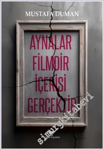 Aynalar Filmdir İçerisi Gerçektir - 2024