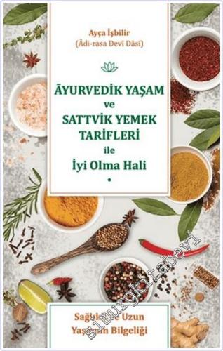 Ayurvedik Yaşam ve Sattvik Yemek Tarifleri ile İyi Olma Hali - 2024