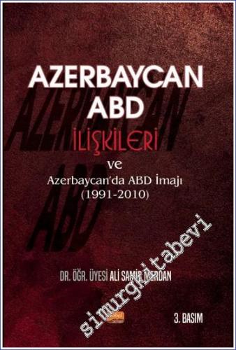 Azerbaycan - ABD İlişkileri ve Azerbaycan'da ABD İmajı (1991-2010) - 2