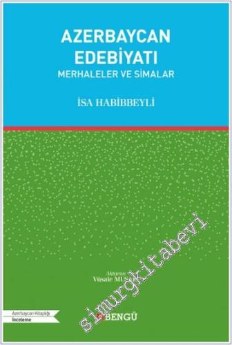 Azerbaycan Edebiyatı : Merhaleler ve Simalar - 2024