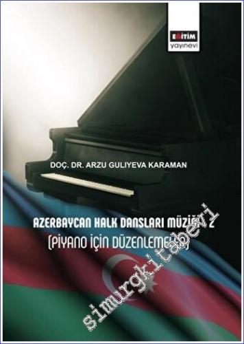 Azerbaycan Halk Dansları Müziği 2 : Piyano İçin Düzenlemeler - 2022