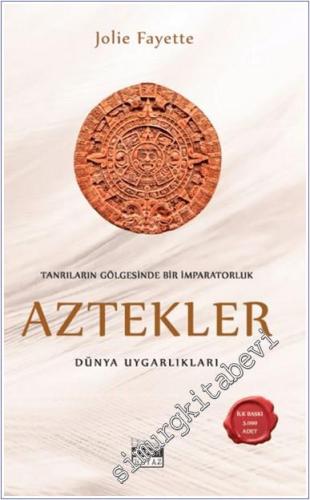 Aztekler : Tanrıların Gölgesinde Bir İmparatorluk - 2024