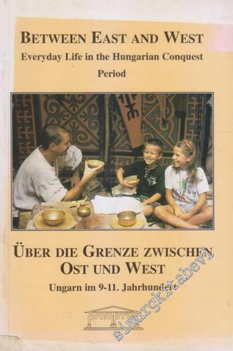 Beetween East and West: Everyday Life in the Hungarian Conquest Period