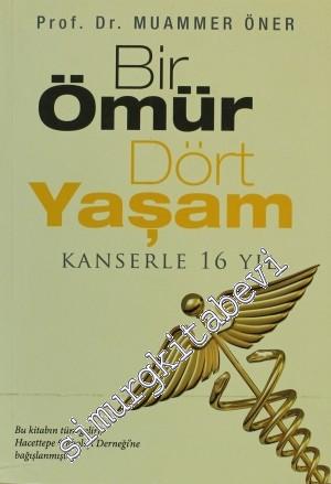 Bir Ömür Dört Yaşam - Kanserle 16 Yıl