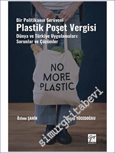 Bir Politikanın Serüveni Plastik Poşet Vergisi Dünya ve Türkiye Uygula