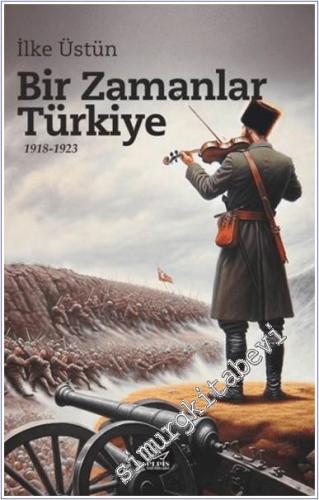 Bir Zamanlar Türkiye (1918-1923) - 2024