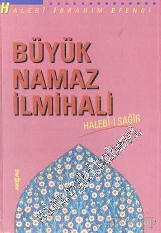 Büyük Namaz İlmihali: Halebî-i Sağir Tercümesi