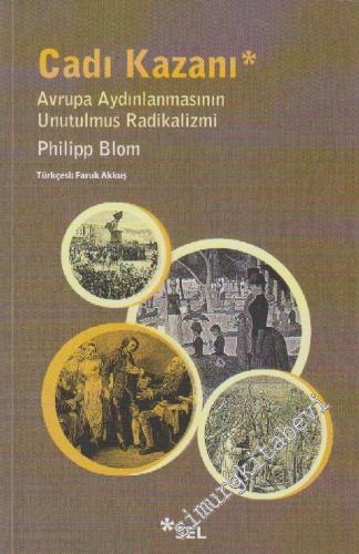 Cadı Kazanı: Avrupa Aydınlanmasının Unutulmuş Radikalizmi