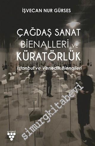 Çağdaş Sanat Bienalleri ve Küratörlük : İstanbul ve Venedik Bienalleri