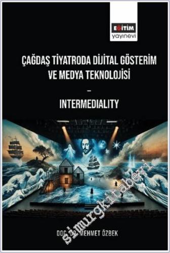 Çağdaş Tiyatroda Dijital Gösterim: Intermediality - 2024