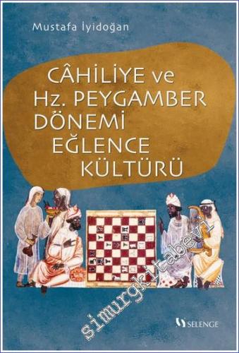 Cahiliye ve Hz. Peygamber Dönemi Eğlence Kültürü - 2023