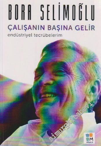 Çalışanın Başına Gelir: Endüstriyel Tecrübelerim