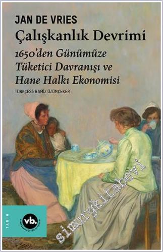 Çalışkanlık Devrimi - 1650'den Günümüze Tüketici Davranışı ve Hane Hal