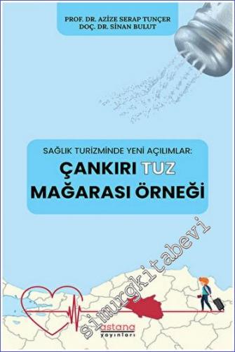 Çankırı Tuz Mağarası Örneği : Sağlık Turizminde Yeni Açılımlar - 2022