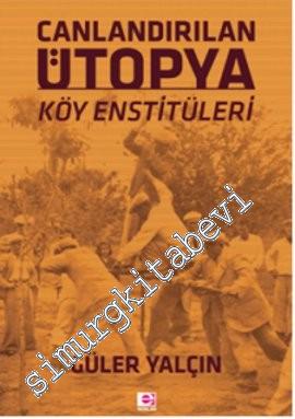 Canlandırılan Ütopya Köy Enstitüleri