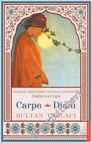 Carpe Diem : Felsefe, Mistisizm ve Snat Aynasında Ömer Hayyam - 2024