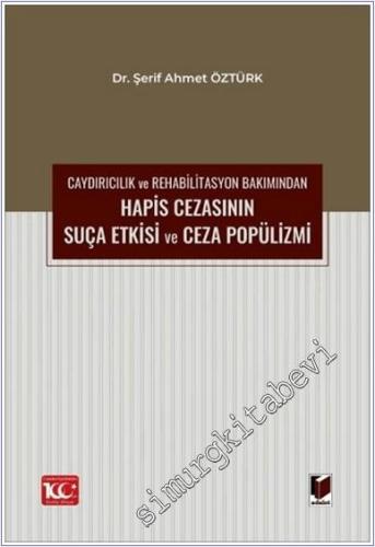 Caydırıcılık ve Rehabilitasyon Bakımından Hapis Cezasının Suça Etkisi 