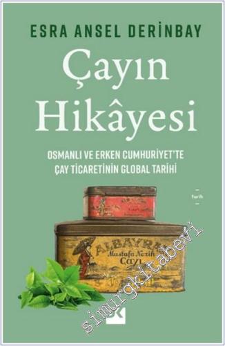 Çayın Hikayesi: Osmanlı ve Erken Cumhuriyet'te Çay Ticaretinin Global 