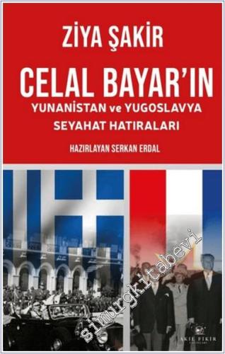 Celal Bayar'ın Yunanistan ve Yugoslavya Seyahat Hatıraları - 2024