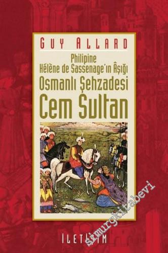 Cem Sultan: Philipine - Helene de Sassenage'ın Aşığı Osmanlı Şehzadesi