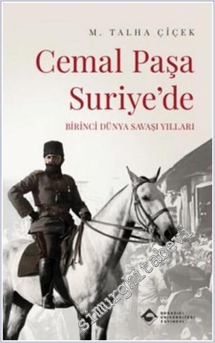 Cemal Paşa Suriye'de: Birinci Dünya Savaşı Yılları - 2024