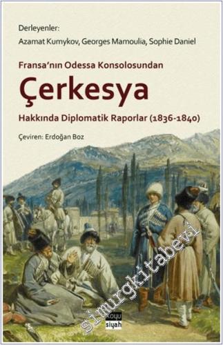 Çerkesya Hakkında Diplomatik Raporlar (1836-1840) : Fransa'nın Odessa 