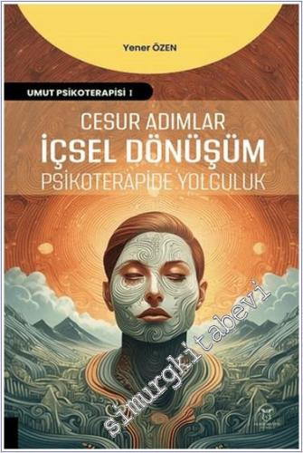 Cesur Adımlar İçsel Dönüşüm Psikoterapide Yolculuk : Umut Psikoterapis