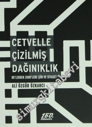 Cetvelle Çizilmiş Dağınıklık: 80'lerden 2000'lere Şiir ve Siyaset