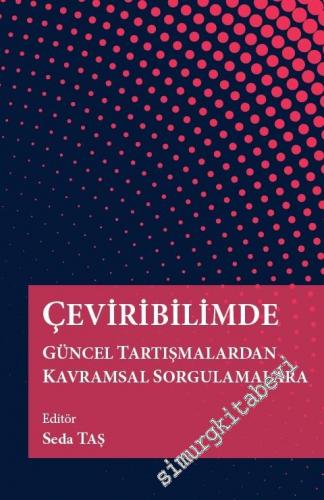 Çeviribilimde Güncel Tartışmalardan Kavramsal Sorgulamalara