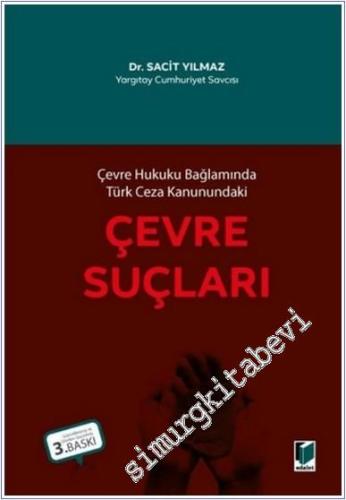 Çevre Hukuku Bağlamında Türk Ceza Kanunundaki Çevre Suçları - 2024