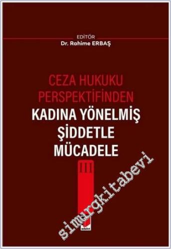 Ceza Hukuku Perspektifinden Kadına Yönelmiş Şiddetle Mücadele III - 20