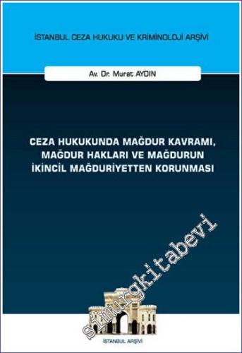 Ceza Hukukunda Mağdur Kavramı, Mağdur Hakları ve Mağdurun İkincil Mağd