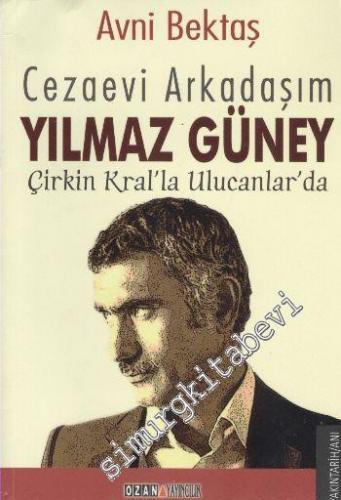 Cezaevi Arkadaşım Yılmaz Güney: Çirkin Kral'la Ulucanlar'da